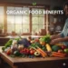 Wellhealthorganic Organic Food Benefits