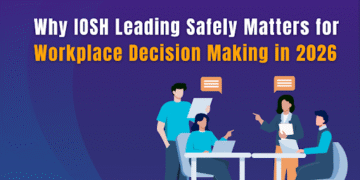 Why IOSH Leading Safely Matters for Workplace Decision Making in 2026 7 IOSH Leading