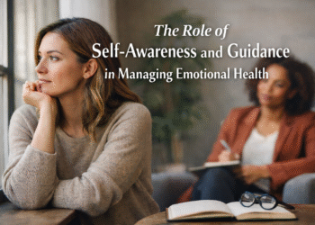 The Role of Self-Awareness and Guidance in Managing Emotional Health 6 The Role of Self-Awareness and Guidance in Managing Emotional Health