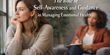 The Role of Self-Awareness and Guidance in Managing Emotional Health 6 The Role of Self-Awareness and Guidance in Managing Emotional Health