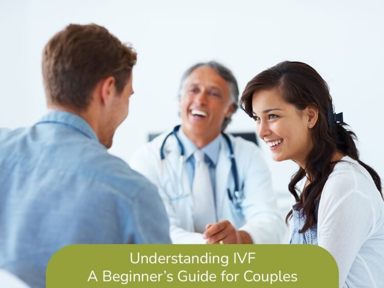 Understanding IVF: A Beginner's Guide for Couples