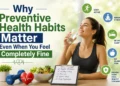 Why Preventive Health Habits Matter Even When You Feel Completely Fine 51 Health
