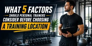 What 5 Factors Should Personal Trainers Consider Before Choosing a Training Location 5 Trainers