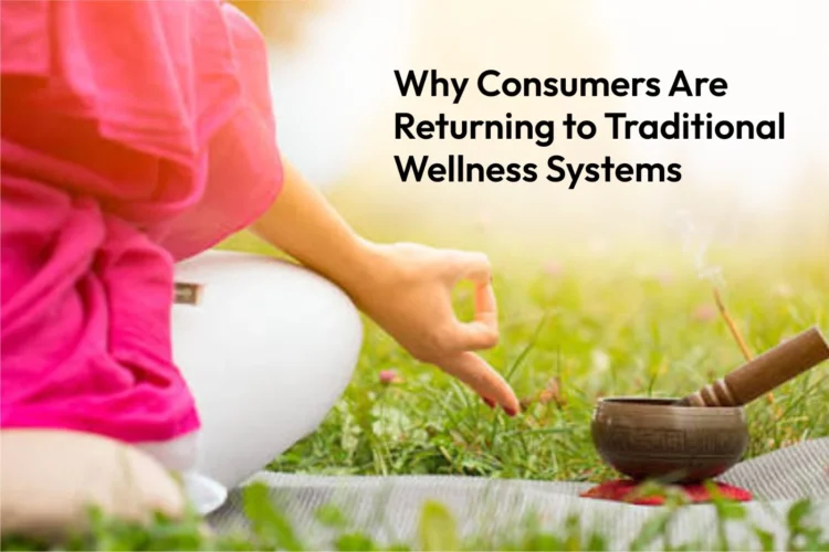 Why Consumers Are Returning to Traditional Wellness Systems 1 Wellness Systems